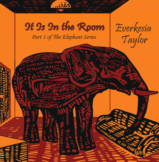 It Is In the Room (Poetry Book) by Everkesia Taylor
