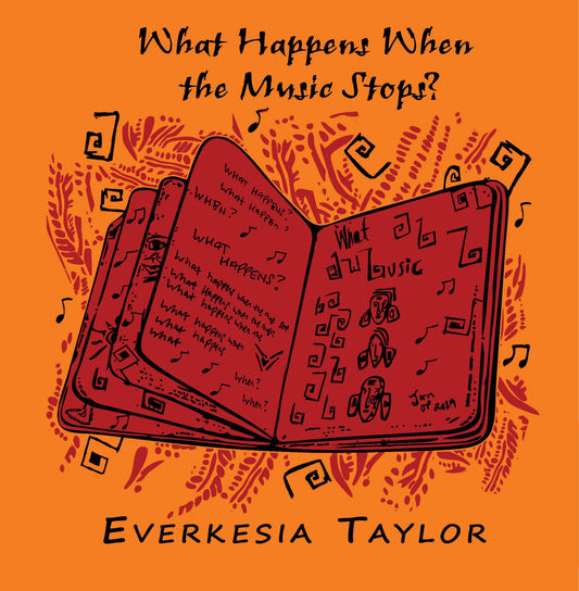 What Happens When the Music Stops? (Poetry Book) by Everkesia Taylor
